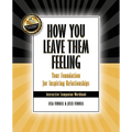 How You Leave Them Feeling: Your Foundation for Inspiring Relationships Interactive Companion Workbook: Your Foundation for Inspiring Relationship - Paperback