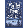 Myths From Scotland: Mythology & Folklore Explore Scotland's Myths and Legends Famous Scottish Stories Celtic Creatures Ghosts Important Fa - Paperback