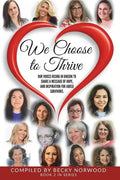 We Choose to Thrive: Our Voices Rise in Unison to Share a Message of Hope and Inspiration for Abuse Survivors - Paperback