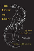 The Light of Egypt; Or, the Science of the Soul and the Stars [Two Volumes in One] - Paperback