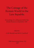 The Coinage of the Roman World in the Late Republic: Proceedings of a colloquium held at the British Museum in September 1985 - Paperback