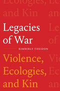 Legacies of War: Violence, Ecologies, and Kin - Paperback