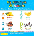 My First Slovak Alphabets Picture Book with English Translations: Bilingual Early Learning & Easy Teaching Slovak Books for Kids - Hardcover