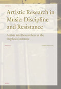 Artistic Research in Music: Discipline and Resistance--Artists and Researchers at the Orpheus Institute - Paperback