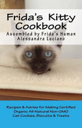 Frida's Kitty Cookbook: Recipes & Advise for Making Certified Organic All-Natural Non-GMO Cat Cookies, Biscuits & Treats - Paperback