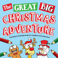 The Great Big Christmas Adventure Coloring & Activity Book For Toddlers & Preschoolers: Toddler & Preschool Stocking Stuffers Gift Ideas for Kids, Age - Paperback