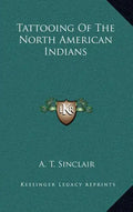 Tattooing of the North American Indians - Hardcover