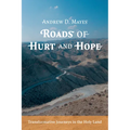 Roads of Hurt and Hope: Transformative Journeys in the Holy Land - Paperback