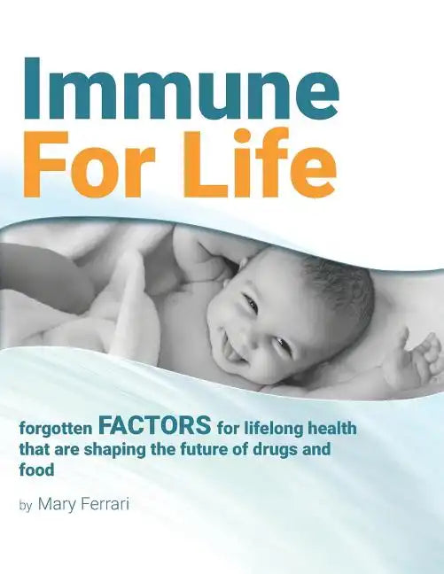 Immune For Life: forgotten factors for life and health that are shaping the future of drugs and food - Paperback