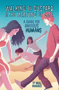 Walking on Custard & the Meaning of Life: A Guide for Anxious Humans - Paperback