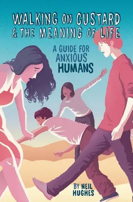 Walking on Custard & the Meaning of Life: A Guide for Anxious Humans - Paperback
