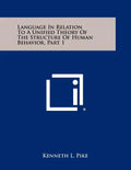 Language In Relation To A Unified Theory Of The Structure Of Human Behavior, Part 1 - Paperback