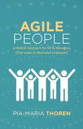 Agile People: A Radical Approach for HR & Managers (That Leads to Motivated Employees) - Paperback