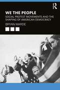 We the People: Social Protests Movements and the Shaping of American Democracy - Paperback