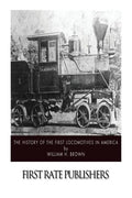 The History of the First Locomotives in America - Paperback
