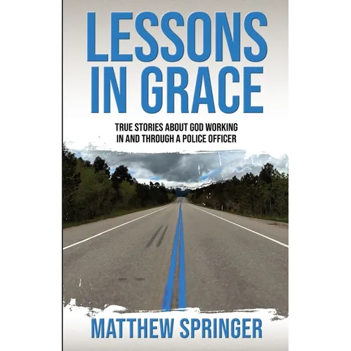 Lessons in Grace: true stories about God working in and through a police officer - Paperback