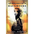 Aphrodite's Daughters: Women's Sexual Stories and the Journey of the Soul - Paperback