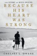 Because His Heart Was Strong: The Story of Rick Owens - Paperback