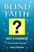 Blind Faith?: Not a Chance! Five True Short Stories - Paperback