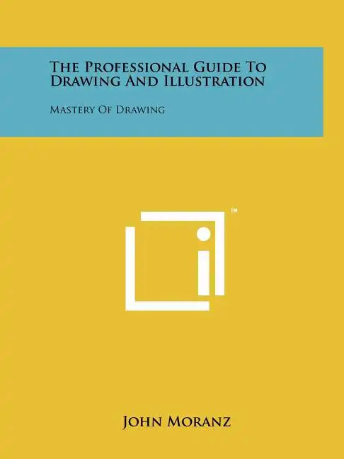 The Professional Guide To Drawing And Illustration: Mastery Of Drawing - Paperback