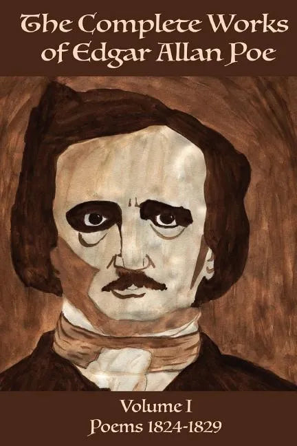 The Complete Works of Edgar Allen Poe Volume 1: Poems 1824-1829 - Paperback