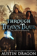Through Titan's Trail: Fabled Quest Chronicles (Book 1): An Epic Fantasy Adventure - Paperback