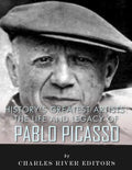 History's Greatest Artists: The Life and Legacy of Pablo Picasso - Paperback
