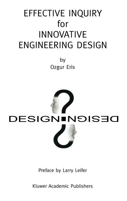 Effective Inquiry for Innovative Engineering Design: From Basic Principles to Applications - Hardcover