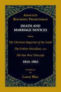 Associate Reformed Presbyterian Death and Marriage Notices from The Christian Magazine of the South, The Erskine Miscellany, and The Due West Telescop - Paperback