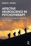 Affective Neuroscience in Psychotherapy: A Clinician's Guide for Working with Emotions - Paperback