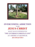 OVERCOMING ADDICTION Through JESUS CHRIST: Many Have Experienced "The Victorious Christian Life" at America's Keswick: So Could You! - Hardcover