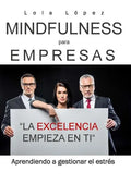 Mindfulness para empresas.: La excelencia empieza en ti. - Paperback