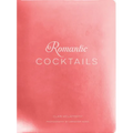 Romantic Cocktails: Craft Cocktail Recipes for Couples, Crushes, and Star-Crossed Lovers - Hardcover