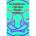 Rachel's Realm - A Portal of Witches' Wisdoms. - Paperback