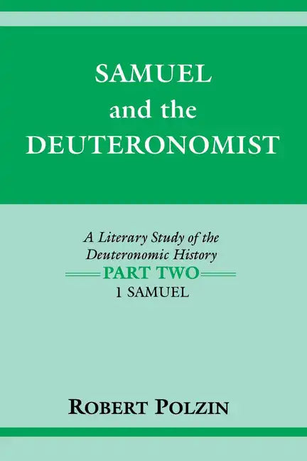 Samuel and the Deuteronomist: A Literary Study of the Deuteronomic History Part Two: 1 Samuel - Paperback