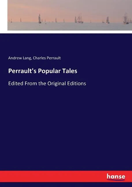 Perrault's Popular Tales: Edited From the Original Editions - Paperback