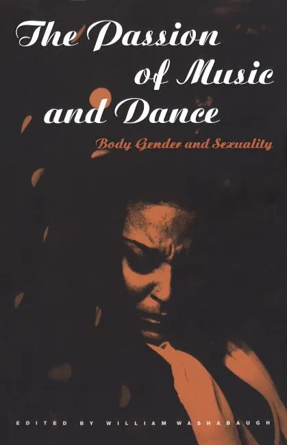 The Passion of Music and Dance: Body, Gender and Sexuality - Paperback