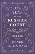 One Year at the Russian Court: 1904-1905 - Paperback