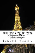 There is an End to Paris: A Biographical Novel of Ernest Hemingway - Paperback