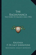 The Raghuvanca: The Story Of Raghu's Line (1902) - Paperback