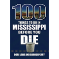 100 Things to Do in Mississippi Before You Die - Paperback