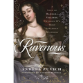 Ravenous: A Life of Barbara Villiers, Charles II's Most Infamous Mistress - Hardcover