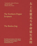The Northern Dipper Scripture: The Perfected Scripture of the Upmost Profoundly Numinous Northern Dipper That Prolongs Life and Affects Fundamental De - Paperback