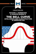 An Analysis of Richard J. Herrnstein and Charles Murray's the Bell Curve: Intelligence and Class Structure in American Life - Paperback