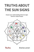 Truths about the Sun Signs: Deepen your understanding of Sun signs based on Jyotish classic Jataka Parijata - Paperback