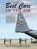 The Best Care In The Air: The Complete History of the 109th Aeromedical Evacuation Squadron (Minnesota Air National Guard) - Hardcover