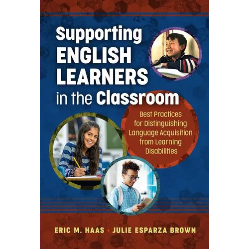 Supporting English Learners in the Classroom: Best Practices for Distinguishing Language Acquisition from Learning Disabilities - Paperback