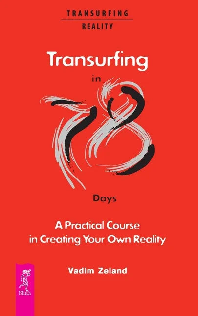 Transurfing in 78 Days - A Practical Course in Creating Your Own Reality - Paperback