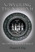 Unveiling the Messiah in the Dead Sea Scrolls - Paperback