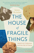 The House of Fragile Things: Jewish Art Collectors and the Fall of France - Paperback